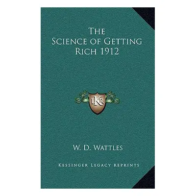 "The Science of Getting Rich 1912" - "" ("Wattles W. D.")(Pevná vazba)