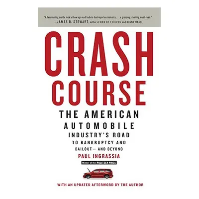 "Crash Course: The American Automobile Industry's Road to Bankruptcy and Bailout--And Beyond" - 