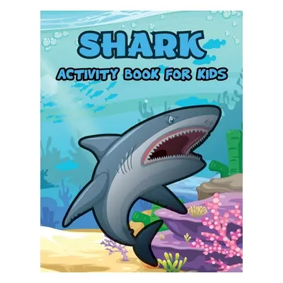 "Shark Activity Book for Kids: Shark Coloring Pages, Activity Coloring Book for Kids, Dot to Dot