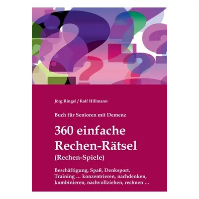 "Buch fr Senioren mit Demenz - 360 einfache Rechen-Rtsel / Rechen-Spiele: Beschftigung, Spa, Den