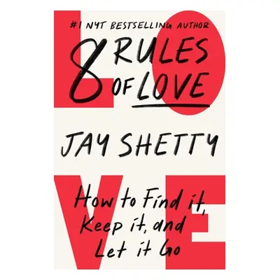 "8 Rules of Love: How to Find It, Keep It, and Let It Go" - "" ("Shetty Jay")(Pevná vazba)