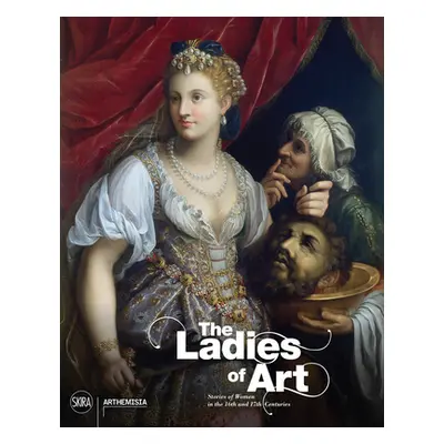 "The Ladies of Art: Stories of Women in the 16th and 17th Centuries" - "" ("Bava Annamaria")(Pev