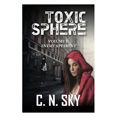 "Toxic Sphere: Volume 3: Enemy Apparent" - "" ("Sky C. N.")(Paperback)