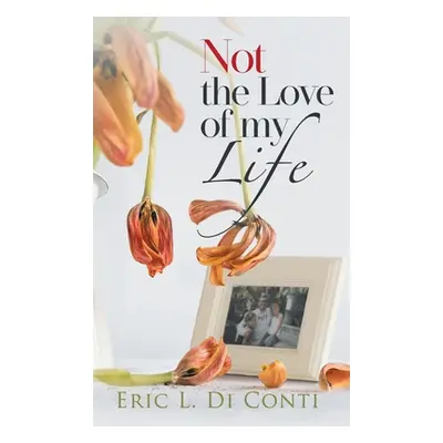 "Not the Love of my Life" - "" ("Di Conti Eric L.")(Pevná vazba)