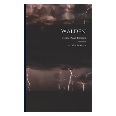 "Walden: , or, Life in the Woods" - "" ("Thoreau Henry David 1817-1862")(Paperback)