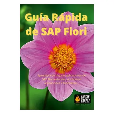 "Gua Rpida de SAP Fiori: Aprenda a configurar aplicaciones de SAP Fiori estndar, o a fiorizar ap