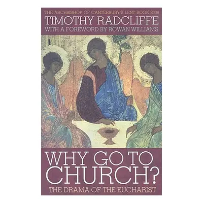 "Why Go to Church?: The Drama of the Eucharist" - "" ("Radcliffe Timothy")(Paperback)