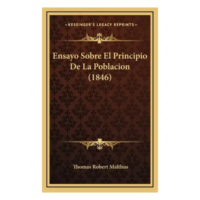 "Ensayo Sobre El Principio De La Poblacion (1846)" - "" ("Malthus Thomas Robert")(Pevná vazba)