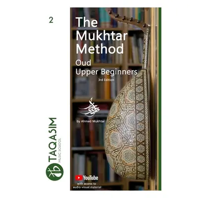 "The Mukhtar Method - Oud Upper Beginner: Learn Oud" - "" ("Mukhtar Ahmed")(Paperback)