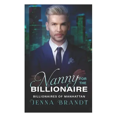 "Nanny for the Billionaire: A Clean Billionaire Romance" - "" ("Brandt Jenna")(Paperback)