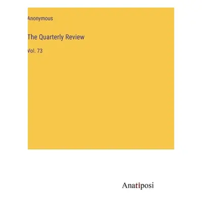 "The Quarterly Review: Vol. 73" - "" ("Anonymous")(Pevná vazba)