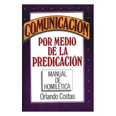 "Comunicacin Por Medio de la Predicacin" - "" ("Costas Orlando")(Paperback)