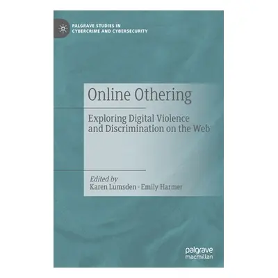 "Online Othering: Exploring Digital Violence and Discrimination on the Web" - "" ("Lumsden Karen