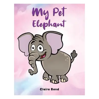 "My Pet Elephant" - "" ("Bond Claire")(Paperback)