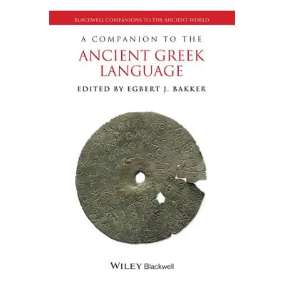 "A Companion to the Ancient Greek Language" - "" ("Bakker Egbert J.")(Paperback)