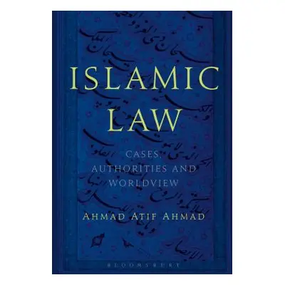 "Islamic Law: Cases, Authorities and Worldview" - "" ("Ahmad Ahmad Atif")(Pevná vazba)