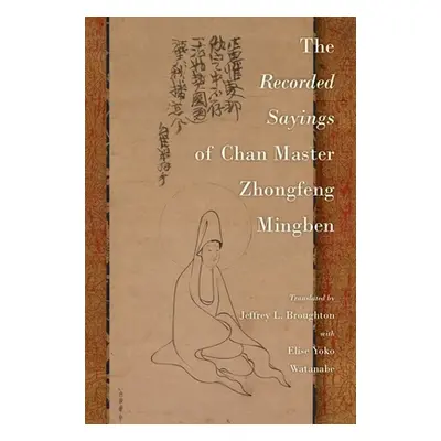 "The Recorded Sayings of Chan Master Zhongfeng Mingben" - "" ("Broughton Jeffrey L.")(Pevná vazb