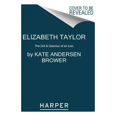 "Elizabeth Taylor: The Grit & Glamour of an Icon" - "" ("Brower Kate Andersen")(Paperback)