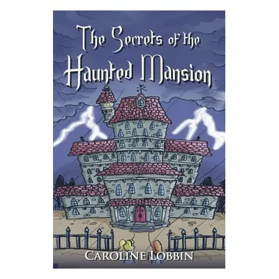 "The Secrets of the Haunted Mansion" - "" ("Lobbin Caroline")(Paperback)