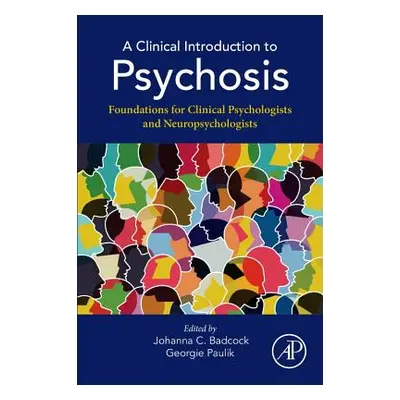 "A Clinical Introduction to Psychosis: Foundations for Clinical Psychologists and Neuropsycholog