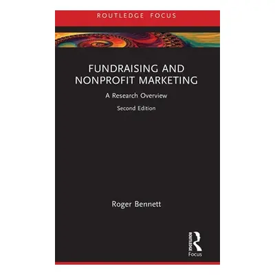 "Fundraising and Nonprofit Marketing: A Research Overview" - "" ("Bennett Roger")(Pevná vazba)