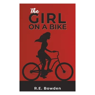 "The Girl on a Bike" - "" ("Bowden R. E.")(Paperback)