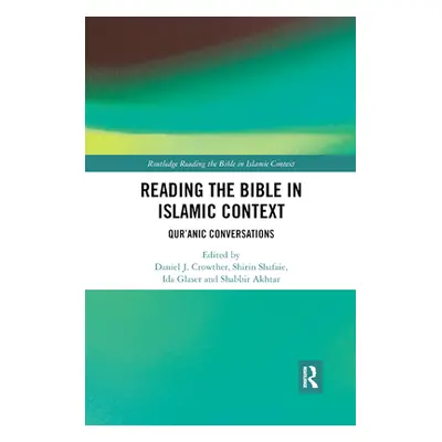 "Reading the Bible in Islamic Context: Qur'anic Conversations" - "" ("Crowther Daniel")(Paperbac