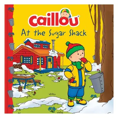 "Caillou at the Sugar Shack" - "" ("Laforest Carine")(Paperback)