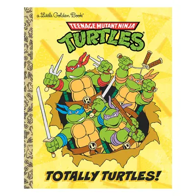 "Totally Turtles! (Teenage Mutant Ninja Turtles)" - "" ("Gilbert Matthew J.")(Pevná vazba)