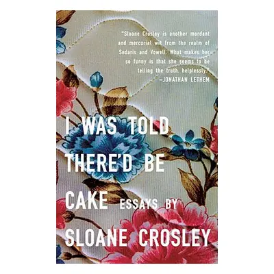 "I Was Told There'd Be Cake" - "" ("Crosley Sloane")(Paperback)