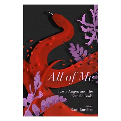 "All of Me: Stories of Love, Anger, and the Female Body" - "" ("Burlison Dani")(Paperback)