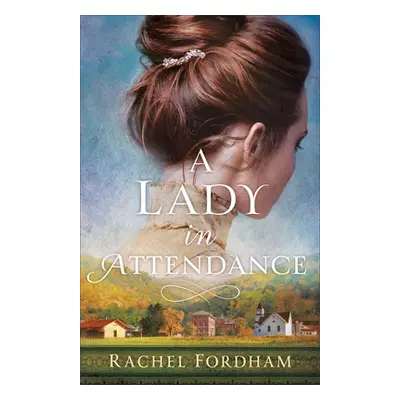 "A Lady in Attendance" - "" ("Fordham Rachel")(Paperback)