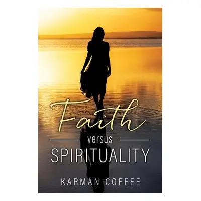 "Faith versus Spirituality" - "" ("Coffee Karman")(Paperback)