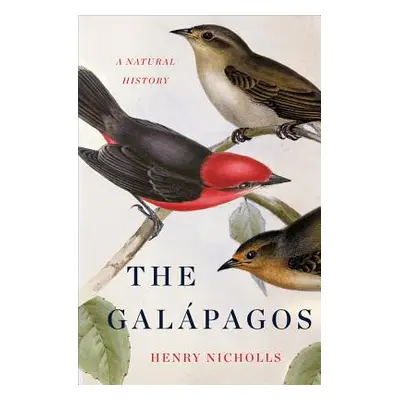 "The Galapagos: A Natural History" - "" ("Nicholls Henry")(Pevná vazba)