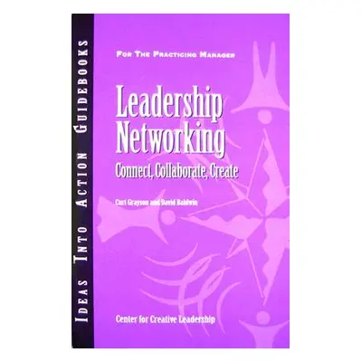 "Leadership Networking: Connect, Collaborate, Create" - "" ("Grayson Curt")(Paperback)