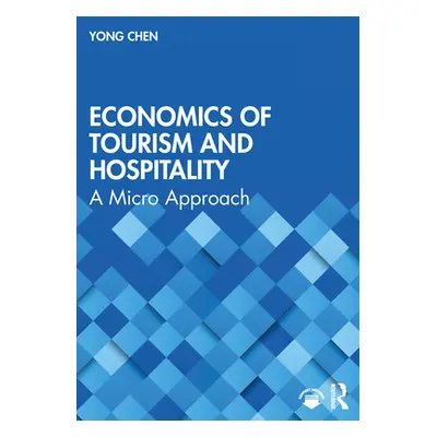 "Economics of Tourism and Hospitality: A Micro Approach" - "" ("Chen Yong")(Paperback)