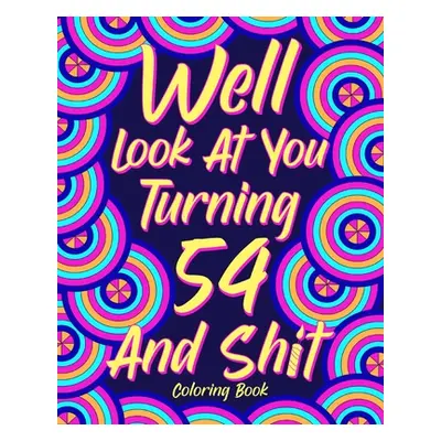 "Well Look at You Turning 54 and Shit" - "" ("Paperland")(Paperback)