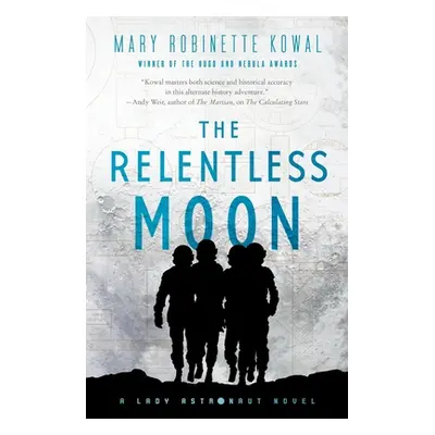 "The Relentless Moon: A Lady Astronaut Novel" - "" ("Kowal Mary Robinette")(Paperback)