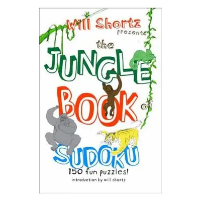 "Will Shortz Presents the Jungle Book of Sudoku for Kids: 150 Fun Puzzles!" - "" ("Shortz Will")