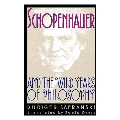 "Schopenhauer and the Wild Years of Philosophy" - "" ("Safranski Rudiger")(Paperback)