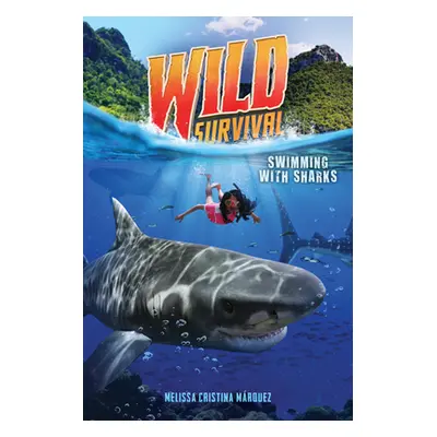 "Swimming with Sharks (Wild Survival #2 (Library Edition)" - "" ("Mrquez Melissa Cristina")(Pevn