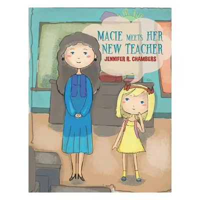 "Macie Meets Her New Teacher" - "" ("Chambers Jennifer R.")(Paperback)