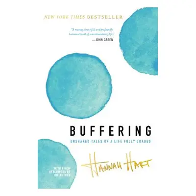 "Buffering: Unshared Tales of a Life Fully Loaded" - "" ("Hart Hannah")(Paperback)