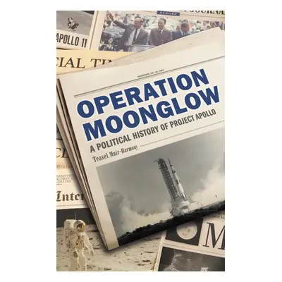 "Operation Moonglow: A Political History of Project Apollo" - "" ("Muir-Harmony Teasel")(Pevná v