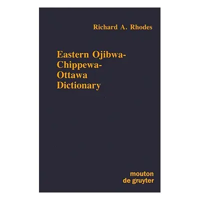 "Eastern Ojibwa-Chippewa-Ottawa Dictionary" - "" ("Rhodes Richard a.")(Pevná vazba)