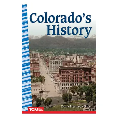 "Colorado's History" - "" ("Rice Dona Herweck")(Paperback)