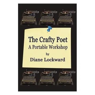 "The Crafty Poet: A Portable Workshop" - "" ("Lockward Diane")(Paperback)