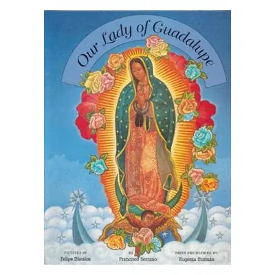 "Our Lady of Guadalupe" - "" ("Serrano Francisco")(Pevná vazba)