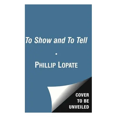 "To Show and to Tell: The Craft of Literary Nonfiction" - "" ("Lopate Phillip")(Paperback)