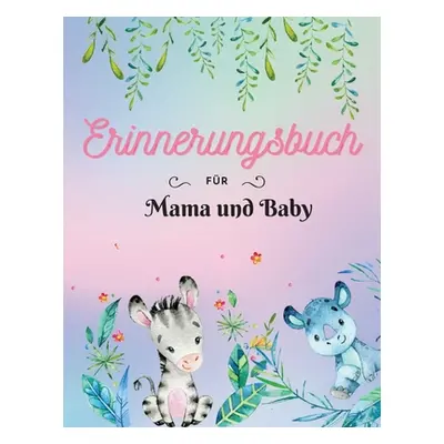 "Erinnerungsbuch fr Mama und Baby: Keepsake-Schwangerschaftsbuch - Dokumentieren Sie Ihre wertvo